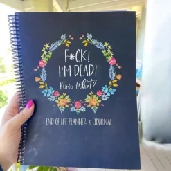 Fuck I'M Dead, End Of Life Planner, I'M Dead Now What Book Planner, Guided Final Arrangements When I'M Gone Workbook Organizer Notebook, for Possessions, Business Affairs, and Final Wishes