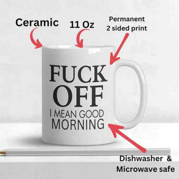 Fuck Off ! I Mean Good Morning Funny Coffee Mugs Adult Humor 11 Oz Coffee Mug Ceramic Novelty Coffee Cup, Funny Gifts Great Gag Gift Idea For Coworker
