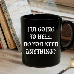 Funny Coffee Mug Im Going to Hell Do You Need Anything Black Ceramic Cup Sarcastic Gag Gift for Friends Coworkers & Coffee Lovers