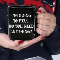 Funny Coffee Mug Im Going to Hell Do You Need Anything Black Ceramic Cup Sarcastic Gag Gift for Friends Coworkers & Coffee Lovers