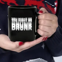 Funny Coffee Mug You Might Be Drunk Funny Slang Mug 11oz Black Ceramic Cup Gag Gift for Men Women Friends Office Birthday Christmas Joke Drinkware