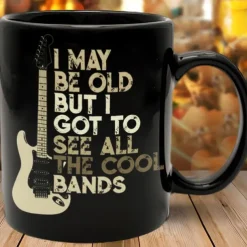 Funny Mug -I May Be Old But I Got To See All the Cool Bands 11 Oz Ceramic Coffee Mugs - Funny Birthday Gifts For Gifts for Rock, Guitar, and Music Lover