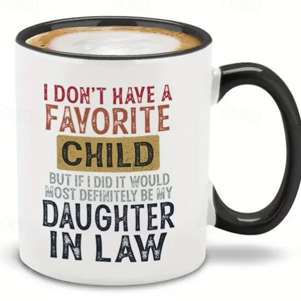 I Don't Have A Favorite Child But If I Did It Would Most Definitely Be My Daughter In Law Mug Mug With Sayings Sarcasm Mug for commercial