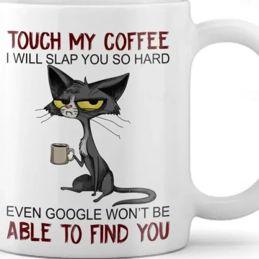 1pc Cute Unhappy Cat Mug, Touch My Coffee Mug I Will Slap You So Hard Mug, Cat Drink Coffee Mug Gift For Friend, Sister, Cat Mom, Coffee Drinker, Kitty Owner Ceramic, 11 Oz